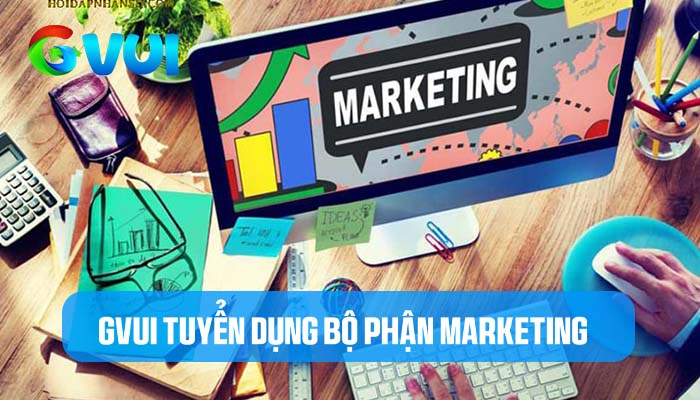 GVUI tuyển dụng nhân sự Marketing GVUI tuyển dụng nhân sự Marketing