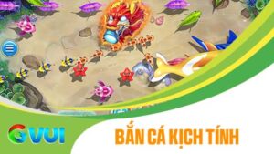 Bắn Cá Kịch Tính tại Bắn Cá GVUI