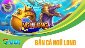 Bắn Cá Ngũ Long tại GVUI