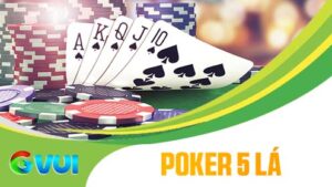 Poker 5 Lá - Siêu Phẩm Hot Nhất 2025 Tại Game Bài GVUI
